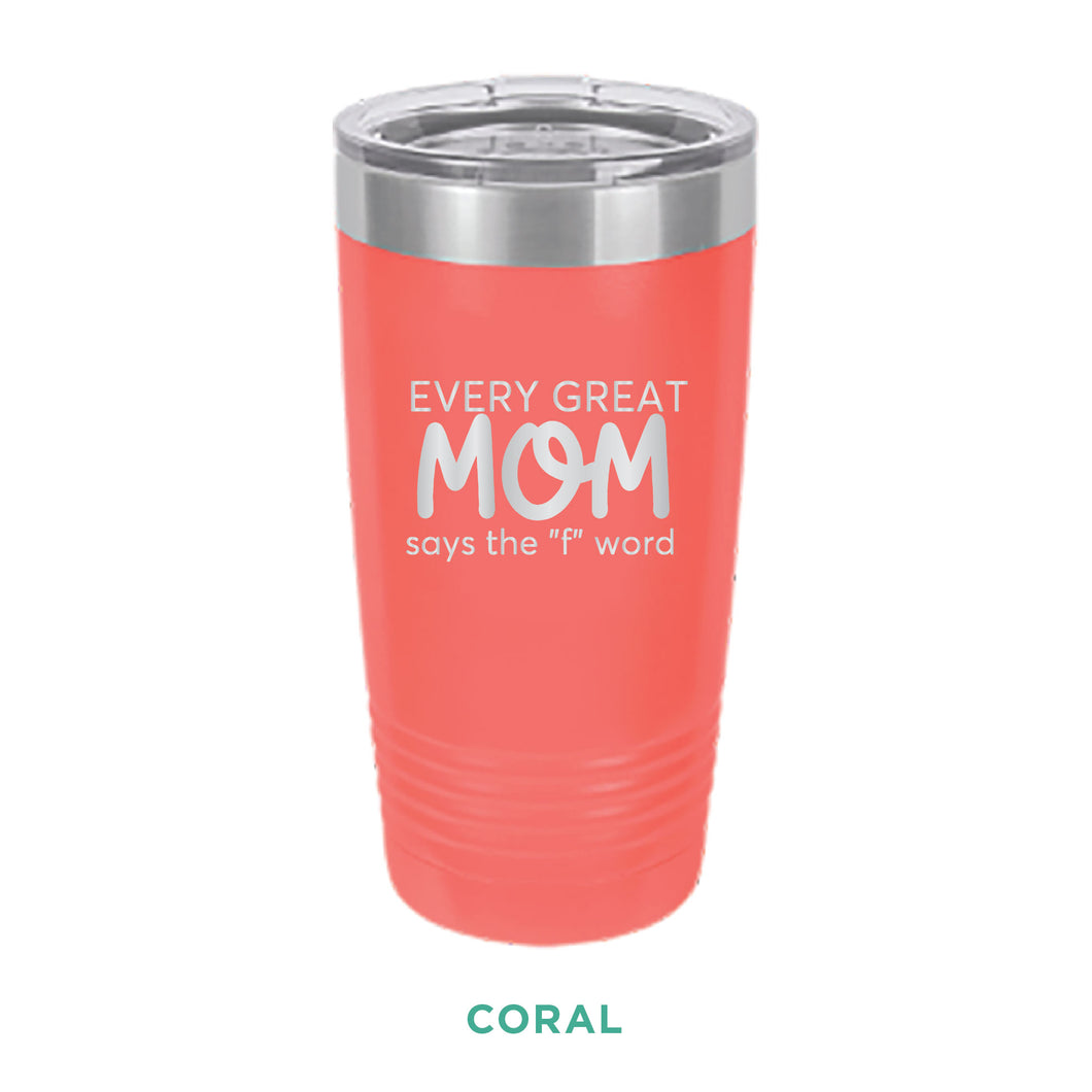 Every Great Mom Tumbler
