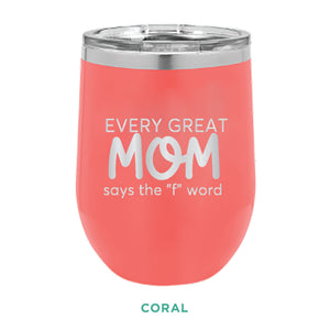 Every Great Mom 12oz Wine Tumbler