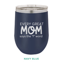 Load image into Gallery viewer, Every Great Mom 12oz Wine Tumbler
