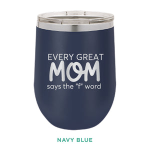 Every Great Mom 12oz Wine Tumbler