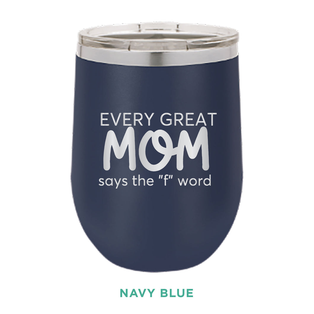 Every Great Mom 12oz Wine Tumbler
