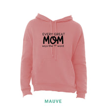 Load image into Gallery viewer, Every Great Mom Hooded Sweatshirt
