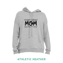 Load image into Gallery viewer, Every Great Mom Hooded Sweatshirt
