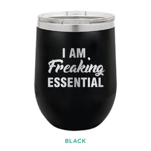 Load image into Gallery viewer, I Am Freaking Essential  12oz Wine Tumbler
