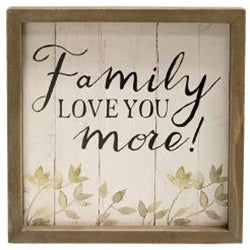 Family Love You More Framed Sign