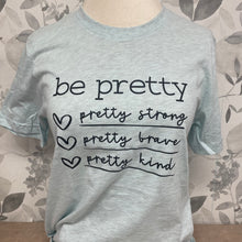 Load image into Gallery viewer, Be Pretty Crew Neck T
