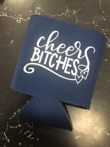 Cheers Bitches Koozie