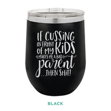 Load image into Gallery viewer, If Cussing 12oz Wine Tumbler
