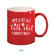 Load image into Gallery viewer, My Cat &amp; I Talk Shit Mug
