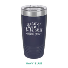 Load image into Gallery viewer, My Cat &amp; I Talk Shit Tumbler
