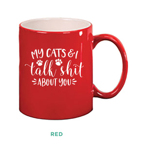 My Cats & I Talk Shit Mug