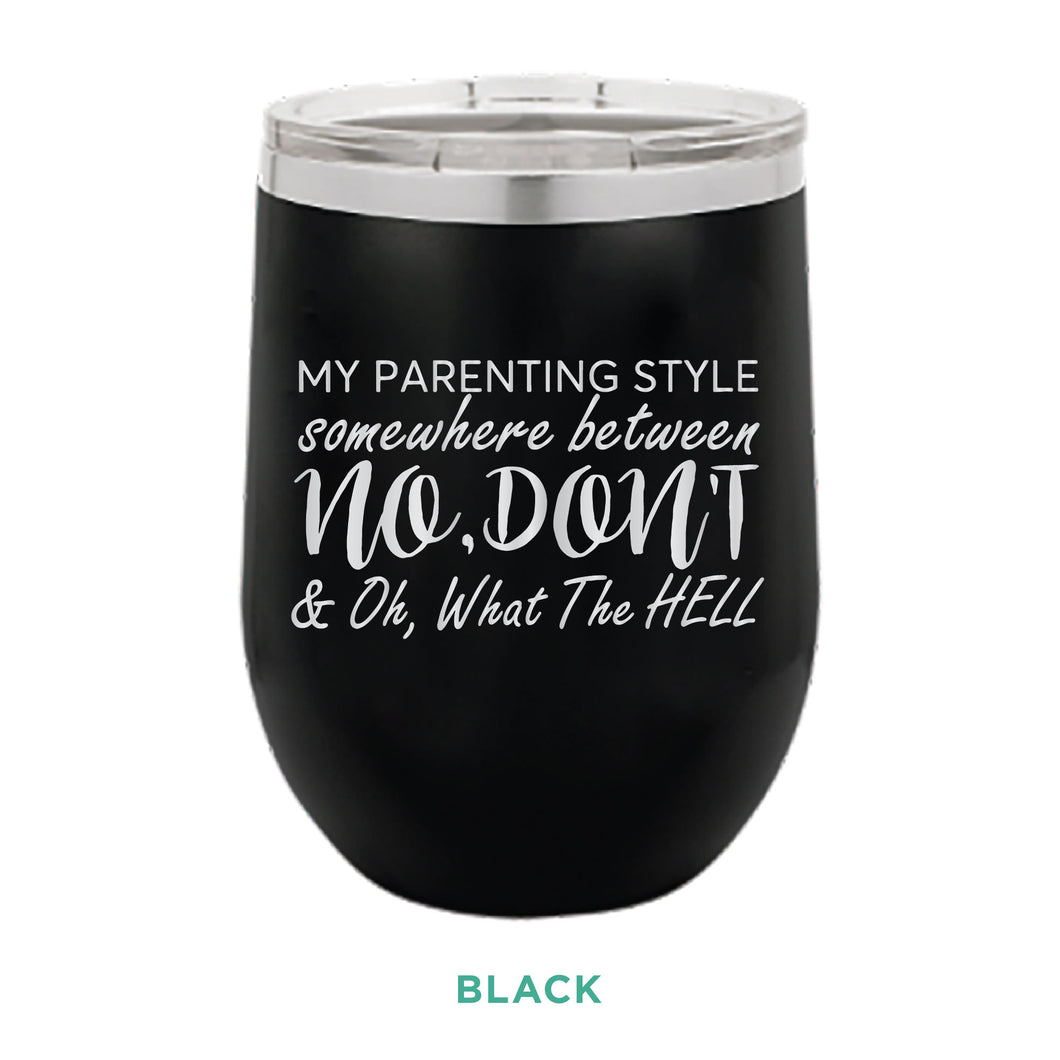 My Parenting Style 12oz Wine Tumbler