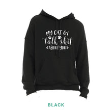 Load image into Gallery viewer, My Cat &amp; I Talk Shit Hooded Sweatshirt
