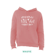 Load image into Gallery viewer, My Cats &amp; I Talk Shit Hooded Sweatshirt
