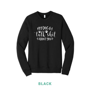 My Dog & I Talk Shit Crewneck Sweatshirt
