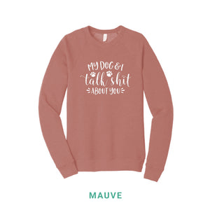 My Dog & I Talk Shit Crewneck Sweatshirt