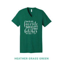Load image into Gallery viewer, My Favorite Bitch V Neck T-Shirt
