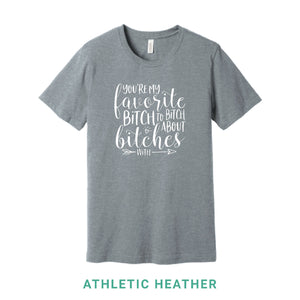 My Favorite Bitch Crew Neck T-Shirt