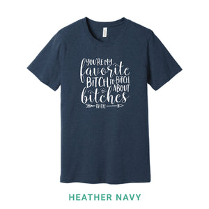 My Favorite Bitch Crew Neck T-Shirt