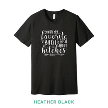 Load image into Gallery viewer, My Favorite Bitch Crew Neck T-Shirt
