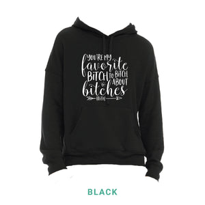 My Favorite Bitch Hooded Sweatshirt