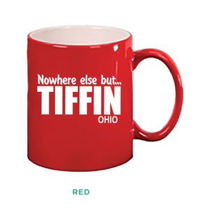 Nowhere Else But... Tiffin Ohio Mug