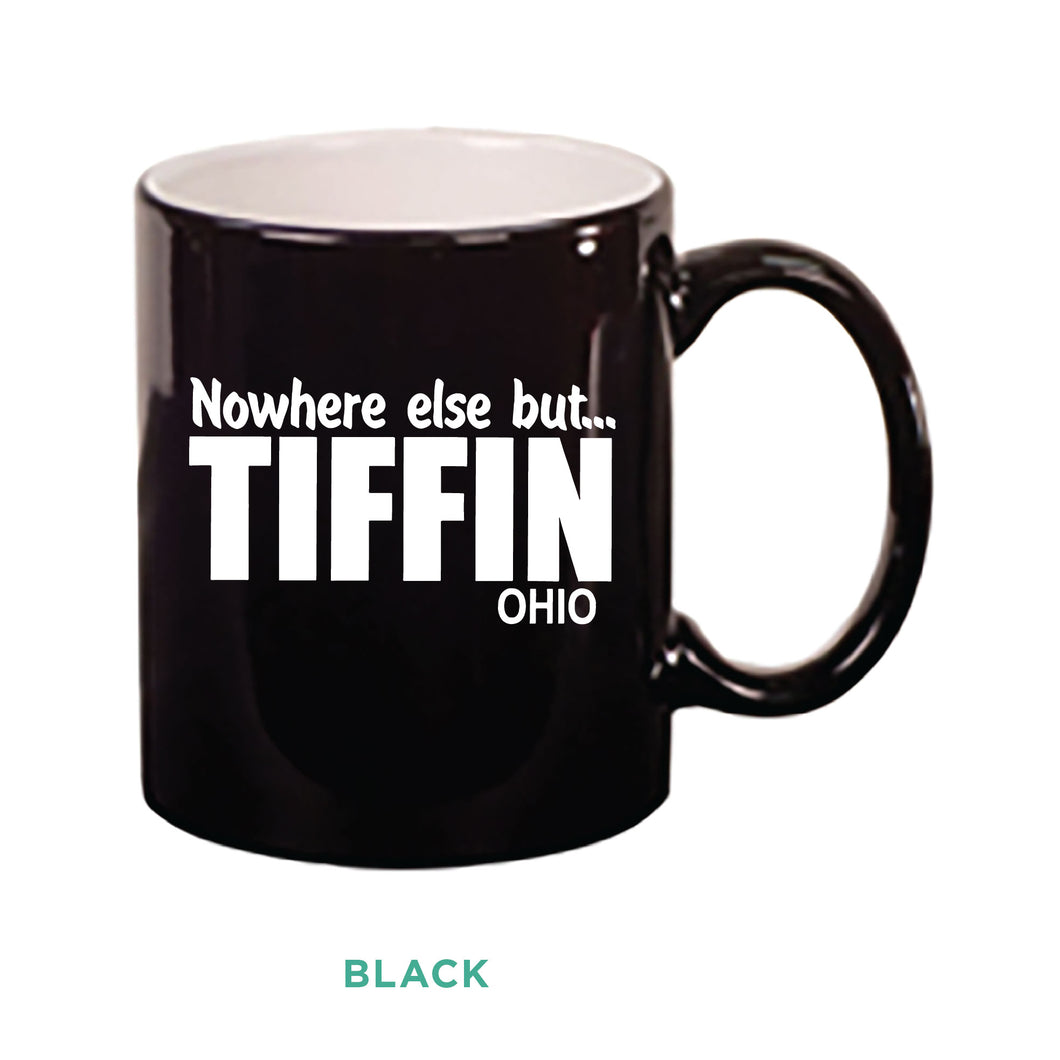 Nowhere Else But... Tiffin Ohio Mug