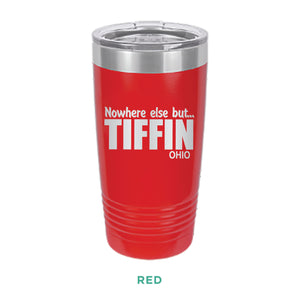 Nowhere Else But... Tiffin Ohio Tumbler