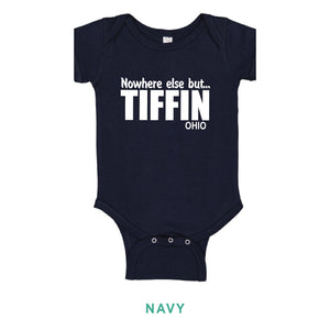 No Where Else But Tiffin Ohio Onesie - Simply Susan’s