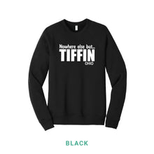 Load image into Gallery viewer, Nowhere Else But Tiffin Crewneck Sweatshirt
