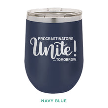 Load image into Gallery viewer, Procrastinators Unite Tomorrow 12oz Wine Tumbler
