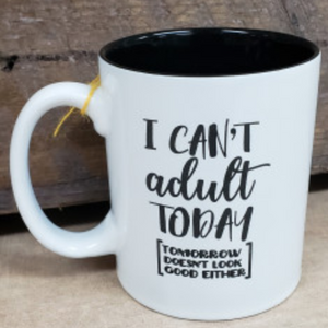 I Can't Adult Today Mug - Simply Susan’s