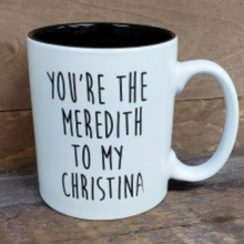 Load image into Gallery viewer, Meredith to my Christina Mug - Simply Susan’s
