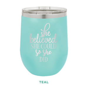 She Believed She Could 12oz Wine Tumbler