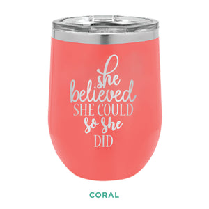 She Believed She Could 12oz Wine Tumbler