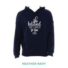 Load image into Gallery viewer, She Believed She Could So She Did Hooded Sweatshirt
