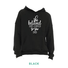 Load image into Gallery viewer, She Believed She Could So She Did Hooded Sweatshirt
