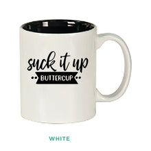 Load image into Gallery viewer, Suck It Up Buttercup Mug
