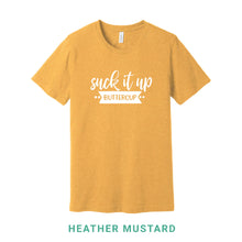 Load image into Gallery viewer, Suck It Up Buttercup Crew Neck T-Shirt
