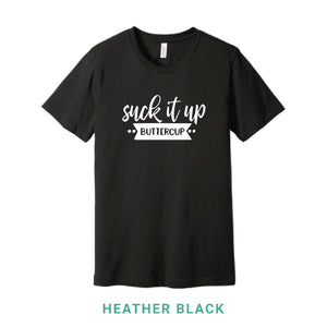 Suck It Up Buttercup Crew Neck T-Shirt