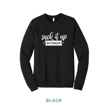 Load image into Gallery viewer, Suck It Up Buttercup Crewneck Sweatshirt
