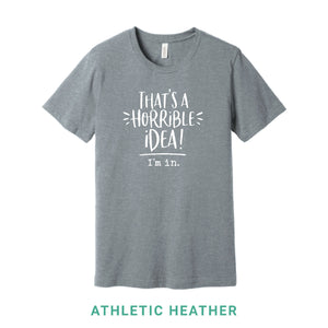 That's A Horrible Idea Crew Neck T-Shirt