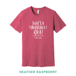 That's A Horrible Idea Crew Neck T-Shirt