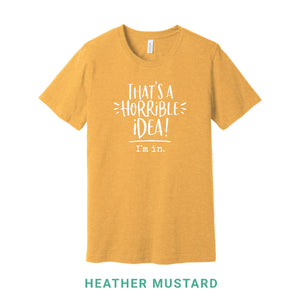 That's A Horrible Idea Crew Neck T-Shirt