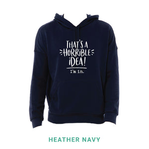 That's A Horrible Idea Hooded Sweatshirt