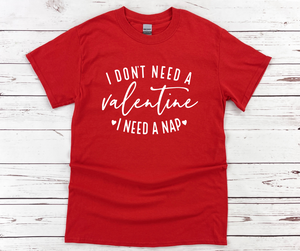 I Don't Need Valentine T-Shirt