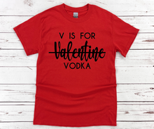 Load image into Gallery viewer, V is for VODKA Valentine T-Shirt
