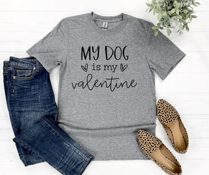 My Dog Is My Valentine T-Shirt