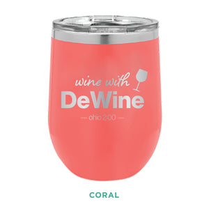 Wine With DeWine  12oz Wine Tumbler