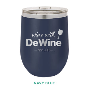Wine With DeWine  12oz Wine Tumbler